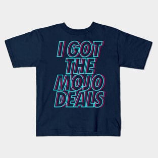 I Got the Mojo Deals Kids T-Shirt